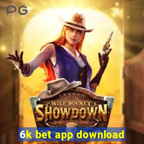 6k bet app download